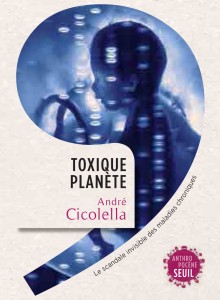 Toxique Planète A. Cicolella
